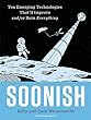 Soonish: Ten Emerging Technologies That Will Improve and/or Ruin Everything