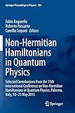 Non-Hermitian Hamiltonians in Quantum Physics: Selected Contributions from the 15th International Conference on Non-Hermitian Hamiltonians in Quantum Physics, Palermo, Italy, 18-23 May 2015 (Springer Proceedings in Physics (Hardcover))