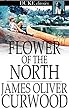 Flower of the North - [Wordsworth Classics] - Old Version Content - (ANNOTATED) (English Edition)
