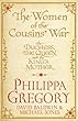 The Women of the Cousins' War: The Real White Queen And Her Rivals (Cousins War)