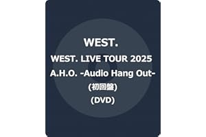WEST. LIVE TOUR 2025 A.H.O. -Audio Hang Out- (初回盤) (DVD) -WEST.