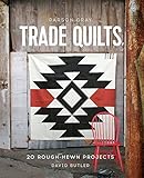 Parson Gray Trade Quilts: 20 Rough-Hewn Project...