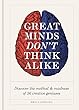Great Minds Don't Think Alike: discover the method and madness of 56 creative geniuses