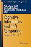 Cognitive Informatics and Soft Computing: Proceeding of CISC 2017 (Advances in Intelligent Systems and Computing)