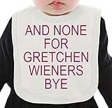 And None For Gretchen Wieners Bye Slogan ネクタイを有する有機ビブ Medium