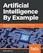 Artificial Intelligence by Example