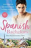 Spanish Bachelors: His Pleasurable Vow/The Spaniard's Passion/The Spanish Husband/The Spanish Prince's Virgin Bride (The Galvan Brides)