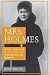 Mrs Holmes: Murder, Kidnap and the True Story of an Extraordinary Lady Detective
