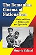 The Romanian Cinema of Nationalism: Historical Films As Propaganda and Spectacle