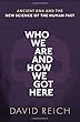 Who We Are and How We Got Here: Ancient DNA and the new science of the human past