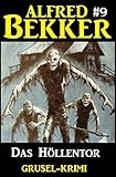 Alfred Bekker Grusel-Krimi #9: Das Höllentor (German Edition)