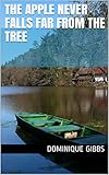 The apple never falls far from the tree (English Edition)