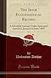 The Irish Ecclesiastical Record, Vol. 5: A Monthly Journal, Under Episcopal Sanction, January to June, 1899 (Classic Reprint)