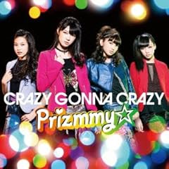 CRAZY GONNA CRAZY / Prizmmy��