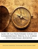 Image de Lois de La Procedure Civile Et Commerciale: Par G.-L.-J. Carre ... [Et] Chauveau Adolphe ...