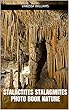 Stalactites Stalagmites photo Book Nature: 114 pages large Images Photo books, photo books nature, photo books adults, photo books children, photo books kids (photobook nature) (English Edition)