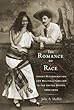 The Romance of Race: Incest, Miscegenation, and Multiculturalism in the United States, 1880-1930 (American Literatures Initiative)