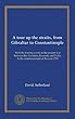 A tour up the straits, from Gibraltar to Constantinople: With the leading events in the present war between the Austrians, Russians, and Turks, to the commencement of the year 1789