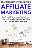 Search Engine Optimization Affiliate Marketing - 2018: Start Making Money from Home via SEO Marketing on YouTube or Google Search Engine (English Edition)
