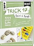 Trick 17 Pockezz - Spiel & Spass: 111 geniale Lifehacks fuer mehr Spass im Leben