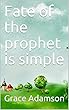 Fate of the prophet is simple (English Edition)