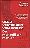 GELD VERDIENEN VAN FOREX De makkelijker manier: Onthullen de weinig bekende Geheim dat zal Maak je rijk In Forex Trading (Dutch Edition)