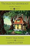 Fairy Tale Fates: Uncollected Anthology, Issue 16: Fairy Tales (English Edition)