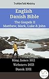 English Danish Bible - The Gospels II - Matthew, Mark, Luke & John: King James 1611 - Websters 1833 - Dansk 1931 (Parallel Bible Halseth English)