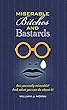 Miserable Bitches and Bastards: Are you really miserable? And, what you can do about it! (English Edition)