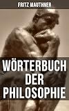 Wörterbuch der Philosophie: Wörter, mit deren Hilfe wir eine Erkenntnis der Wirklichkeit fassen (German Edition)