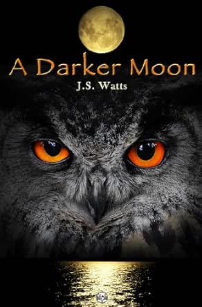 Amazon Co Jp A Darker Moon English Edition 電子書籍 Watts J S Kindleストア