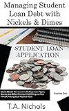 Managing Student Loan Debt With Nickels & Dimes (eBook- 1): Former U.S. Department of Education (“DOE”)Contract Employee Gives Outstanding Informational ... on Student Loan Matters (English Edition)