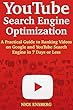 YouTube Search Engine Optimization (2018 Update): A Practical Guide to Ranking Videos on Google and YouTube Search Engine in 7 Days or Less (English Edition)