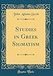 Studies in Greek Sigmatism (Classic Reprint)