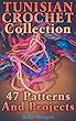 Tunisian Crochet Collection: 47 Patterns And Projects: (Crochet Patterns, Crochet Stitches) (English Edition)