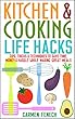 Kitchen and Cooking Life Hacks: Tips, Tricks and Techniques to Save Time, Money and Hassle While Making Great Meals (English Edition)