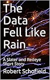 The Data Fell Like Rain: A Slater and Redeye Short Story (English Edition)