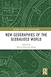 New Geographies of the Globalized World (Routledge Studies in Human Geography)