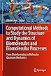 Computational Methods to Study the Structure and Dynamics of Biomolecules and Biomolecular Processes: From Bioinformatics to Molecular Quantum Mechanics (Springer Series in Bio-/Neuroinformatics)