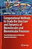 Computational Methods to Study the Structure and Dynamics of Biomolecules and Biomolecular Processes: From Bioinformatics to Molecular Quantum Mechanics (Springer Series in Bio-/Neuroinformatics)