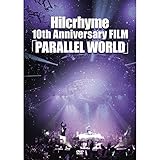 Hilcrhyme 10th Anniversary FILM�uPARALLEL WORLD�v