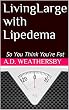 Living Large with Lipedema: So You Think You're Fat (English Edition)
