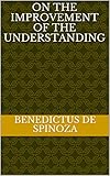 On the Improvement of the Understanding (English Edition)