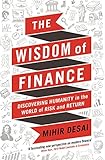 The Wisdom of Finance: How the Humanities Can Illuminate and Improve Finance