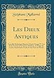 Les Dieux Antiques: Nouvelle Mythologie Illustree D'Apres George W. Cox Et Les Travaux de la Science Moderne, A L'Usage Des Lycees, Pensionnats, Ecoles Et Des Gens Du Monde (Classic Reprint)