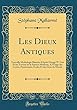 Les Dieux Antiques: Nouvelle Mythologie Illustree D'Apres George W. Cox Et Les Travaux de la Science Moderne, A L'Usage Des Lycees, Pensionnats, Ecoles Et Des Gens Du Monde (Classic Reprint)