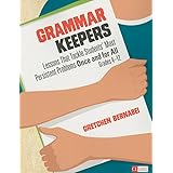 Grammar Keepers: Lessons That Tackle Students′ Most Persistent Problems Once and for All, Grades 4-12