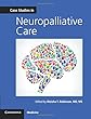 Case Studies in Neuropalliative Care (Case Studies in Neurology)