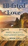 Ill-Fated Love, Book 13 (Marti Talbott's Highlander Series) (English Edition)