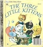 Three Little Kittens (First Little Golden Books)